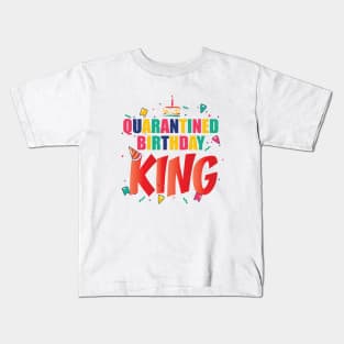 QUARANTINE BIRTHDAY KING || GIFTS FOR BIRTHDAY BOY Kids T-Shirt